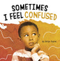 Sometimes I Feel Confused - Hardcover