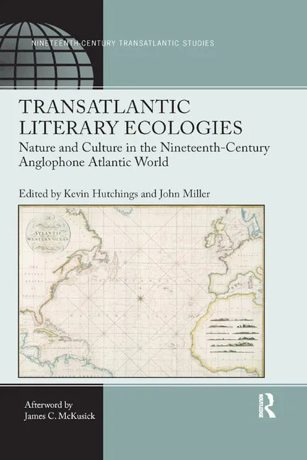 Transatlantic Literary Ecologies: Nature and Culture in the Nineteenth-Century Anglophone Atlantic World - Paperback