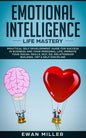 Emotional Intelligence - Life Mastery: Practical self development guide for success in business and your personal life. Improve your Social Skills, NL - Paperback