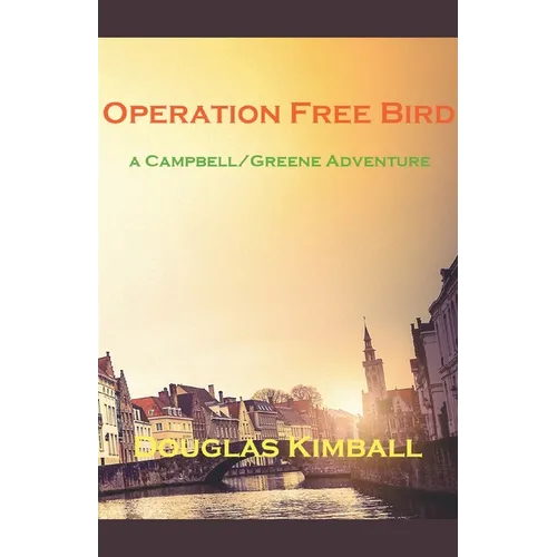 Operation Free Bird, a Campbell/Greene Adventure - Paperback