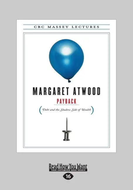 Payback: Debt and the Shadow Side of Wealth (Large Print 16pt) - Paperback