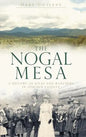 The Nogal Mesa: A History of Kivas and Ranchers in Lincoln County - Hardcover