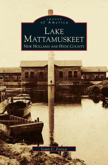 Lake Mattamuskeet: New Holland and Hyde County - Hardcover