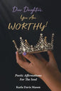 Dear Daughters, You Are Worthy! - Hardcover