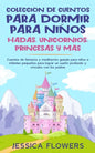 Colección de cuentos para dormir para niños: hadas, unicornios, princesas y más: Cuentos de fantasía y meditación guiada para niños e infantes pequeño - Paperback