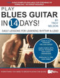 Play Blues Guitar in 14 Days: Daily Lessons for Learning Blues Rhythm and Lead Guitar in Just Two Weeks! - Paperback