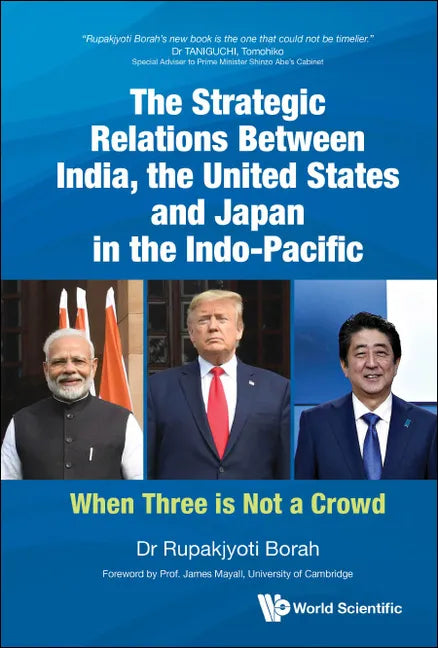 Strategic Relations Between India, the United States and Japan in the Indo-Pacific, The: When Three Is Not a Crowd - Hardcover