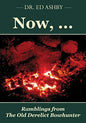 Now, ...: Ramblings fron the Old Derelict Bowhunter - Paperback