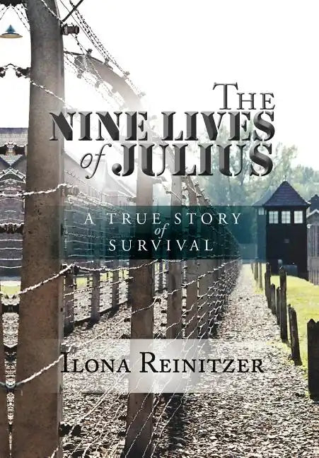 The Nine Lives of Julius: A True Story of Survival - Hardcover