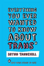 Everything You Ever Wanted to Know about Trans (But Were Afraid to Ask) - Paperback