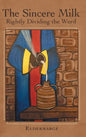 The Sincere Milk: Rightly Dividing the Word - Hardcover