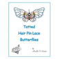Tatted Hair Pin Lace Butterflies - Paperback