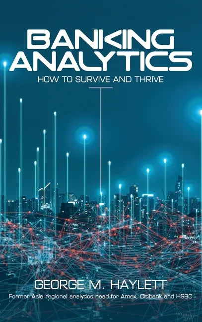 Banking Analytics: How to Survive and Thrive - Hardcover