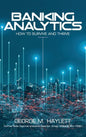 Banking Analytics: How to Survive and Thrive - Hardcover