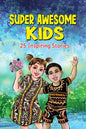 Super Awesome Kids: A Collection Of 25 Short Inspiring Stories Of Awesome Boys and Girls About Kindness, Growth Mindset, Mindfulness, Conf - Paperback