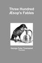 Three Hundred Æsop's Fables - Paperback