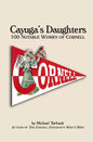 Cayuga's Daughters: 100 Notable Women of Cornell - Paperback