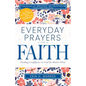Everyday Prayers for Faith: Finding Confidence in God No Matter What (a 30-Day Devotional and Reflective Journal) - Paperback