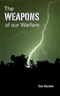 The Weapons of Our Warfare - Paperback