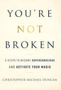 You're Not Broken: 5 Steps to Become Superconscious and Activate Your Magic - Hardcover