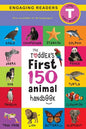 The Toddler's First 150 Animal Handbook (Travel Edition): Pets, Aquatic, Forest, Birds, Bugs, Arctic, Tropical, Underground, Animals on Safari, and Fa - Paperback