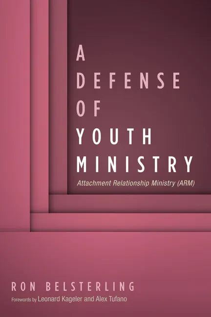 A Defense of Youth Ministry: Attachment Relationship Ministry (Arm) - Paperback