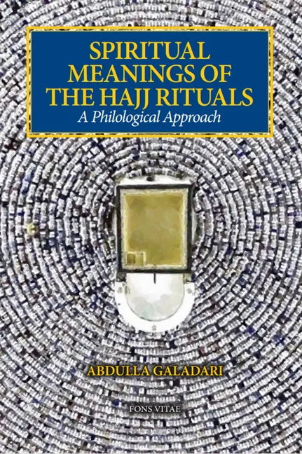 Spiritual Meanings of the Hajj Rituals: A Philological Approach - Paperback