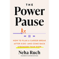 The Power Pause: How to Plan a Career Break After Kids--And Come Back Stronger Than Ever - Hardcover