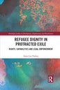 Refugee Dignity in Protracted Exile: Rights, Capabilities and Legal Empowerment - Paperback