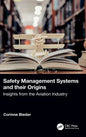 Safety Management Systems and Their Origins: Insights from the Aviation Industry - Hardcover