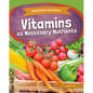 Vitamins as Necessary Nutrients - Library Binding