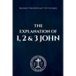 The Explanation of 1, 2 & 3 John - Paperback