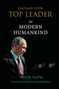 Vladimir Putin - Top Leader of Modern Humankind: Through the eyes of distant Bengal - Paperback