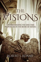 The Visions: Understanding the End Time Prophecies in the Book of Daniel - Paperback