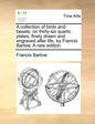 A Collection of Birds and Beasts; On Thirty-Six Quarto Plates; Finely Drawn and Engraved After Life, by Francis Barlow. a New Edition. - Paperback