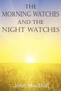 The Morning Watches and the Night Watches - Paperback