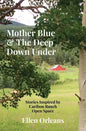 Mother Blue & The Deep Down Under: Stories Inspired by Caribou Ranch Open Space - Paperback