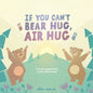 If You Can't Bear Hug, Air Hug: A Book Inspired by Social Distancing - Paperback