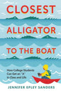 Closest Alligator to the Boat: How College Students Can Get an "A" in Class and Life - Paperback