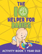 The IQ Helper for Babies: Activity Book 1 Year Old - Paperback