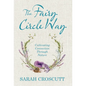 The Fairy Circle Way: Cultivating Connection Through Nature - Hardcover