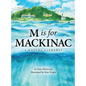 M Is for Mackinac: A Nature Alphabet - Hardcover