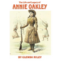 The Life and Legacy of Annie Oakley: Volume 7 - Paperback