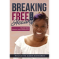 Breaking Free and Healing: My 20-Year Battle with Addiction - Paperback