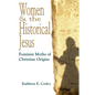 Women & the Historical Jesus: Feminist Myths of Christian Origins - Paperback