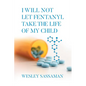 I Will Not Let Fentanyl Take the Life of my Child - Paperback