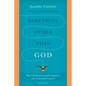Something Other Than God: How I Passionately Sought Happiness and Accidentally Found It - Paperback