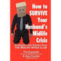 How to Survive Your Husband's Midlife Crisis - Paperback