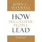 How Successful People Lead: Taking Your Influence to the Next Level - Hardcover