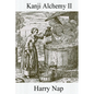 Kanji Alchemy II: A Strategy for Reading Japanese Characters - Paperback